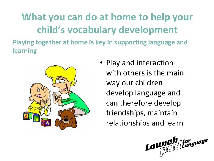 What you can do at home to help your child’s vocabulary development Playing together