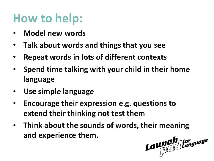 How to help: Model new words Talk about words and things that you see