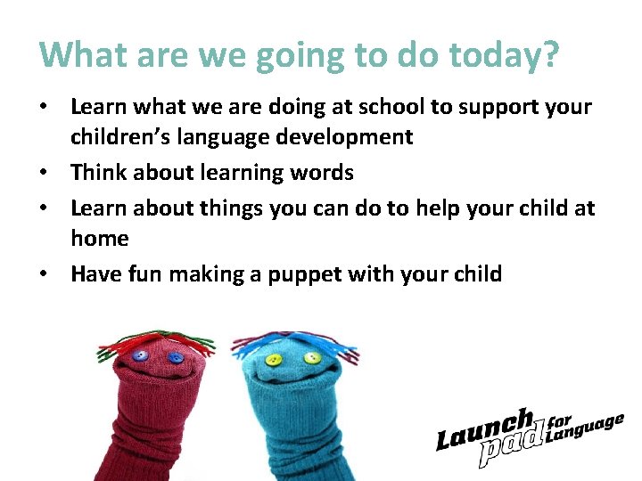 What are we going to do today? • Learn what we are doing at