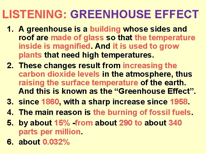 LISTENING: GREENHOUSE EFFECT 1. A greenhouse is a building whose sides and roof are