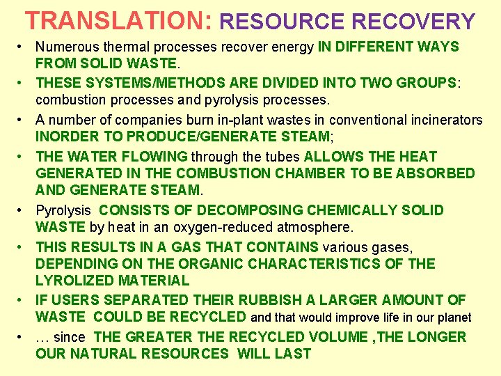 TRANSLATION: RESOURCE RECOVERY • Numerous thermal processes recover energy IN DIFFERENT WAYS FROM SOLID