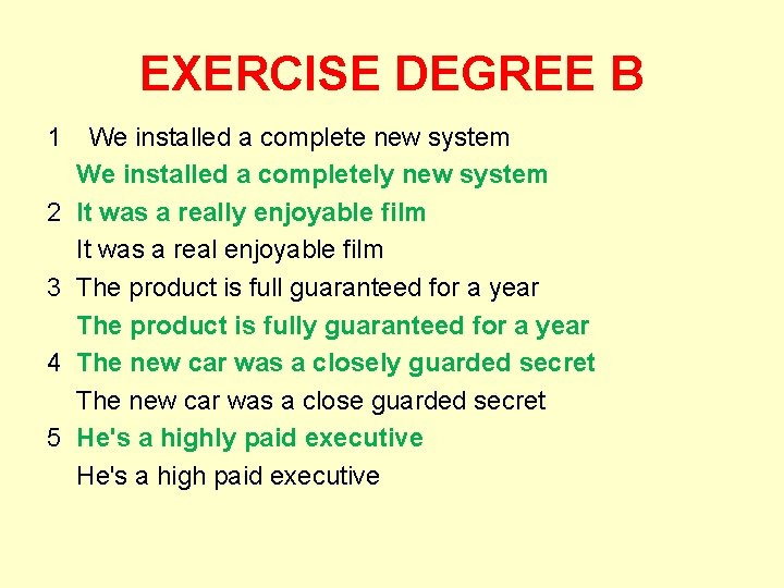 EXERCISE DEGREE B 1 We installed a complete new system We installed a completely