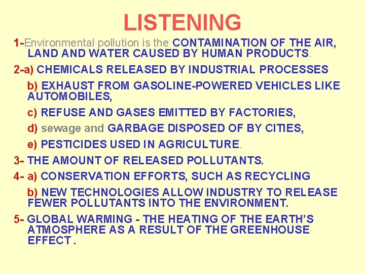 LISTENING 1 -Environmental pollution is the CONTAMINATION OF THE AIR, LAND WATER CAUSED BY