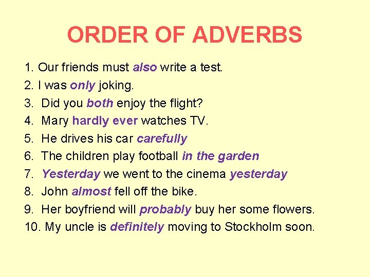 ORDER OF ADVERBS 1. Our friends must also write a test. 2. I was