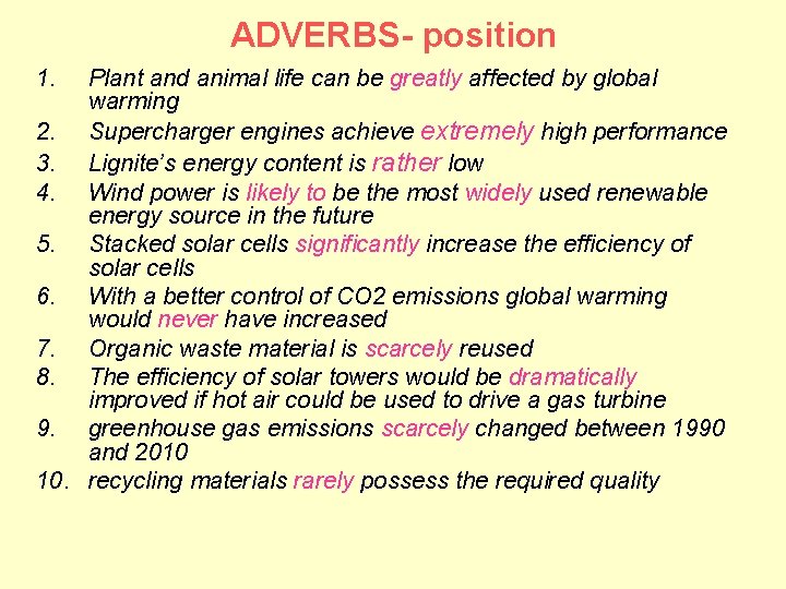 ADVERBS- position 1. Plant and animal life can be greatly affected by global warming