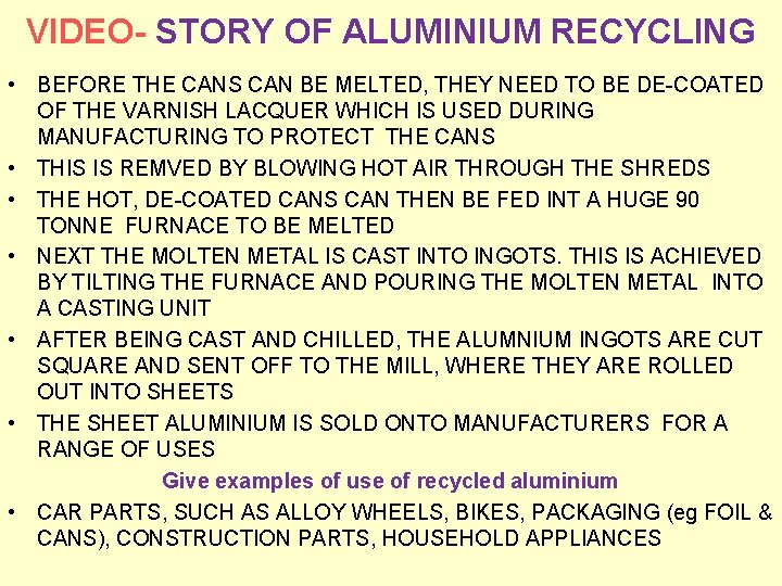 VIDEO- STORY OF ALUMINIUM RECYCLING • BEFORE THE CANS CAN BE MELTED, THEY NEED