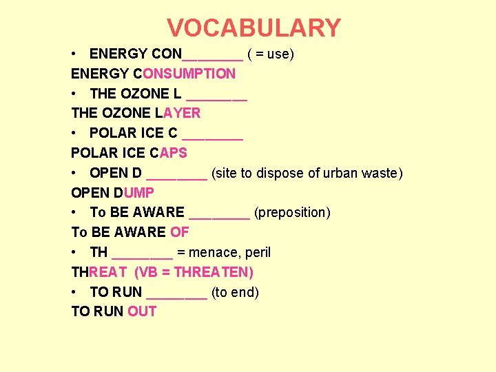 VOCABULARY • ENERGY CON____ ( = use) ENERGY CONSUMPTION • THE OZONE L ____