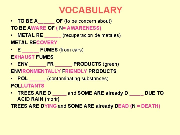 VOCABULARY • TO BE A______ OF (to be concern about) TO BE AWARE OF