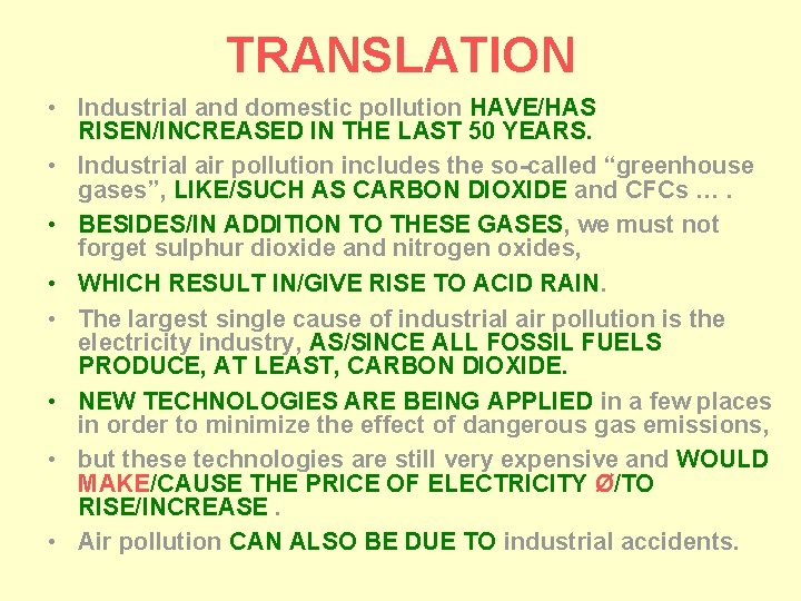 TRANSLATION • Industrial and domestic pollution HAVE/HAS RISEN/INCREASED IN THE LAST 50 YEARS. •