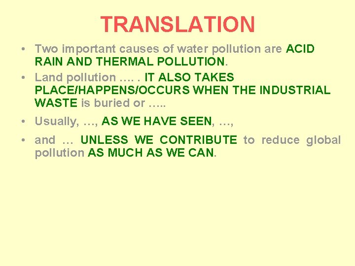 TRANSLATION • Two important causes of water pollution are ACID RAIN AND THERMAL POLLUTION.