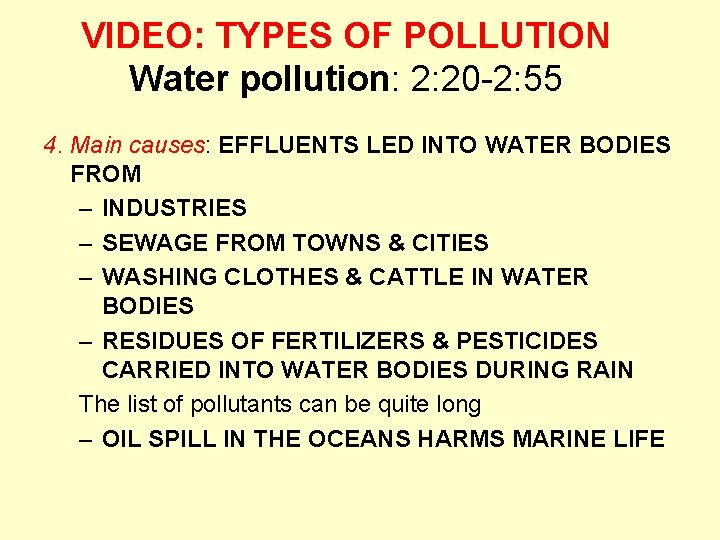 VIDEO: TYPES OF POLLUTION Water pollution: 2: 20 -2: 55 4. Main causes: EFFLUENTS