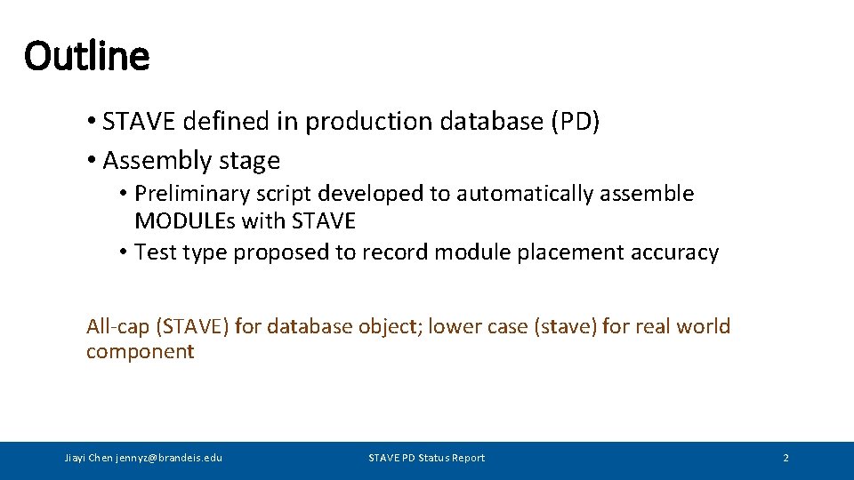 Outline • STAVE defined in production database (PD) • Assembly stage • Preliminary script