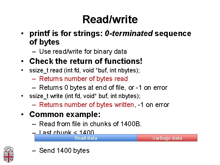 Read/write • printf is for strings: 0 -terminated sequence of bytes – Use read/write