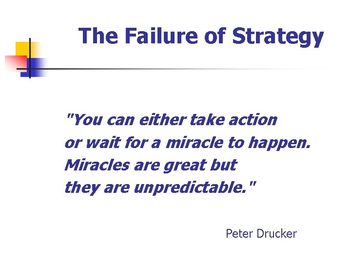 The Failure of Strategy "You can either take action or wait for a miracle