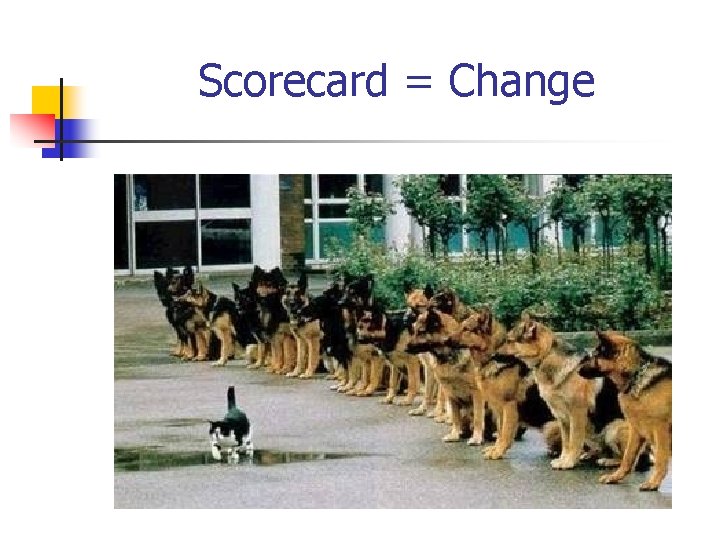 Scorecard = Change 