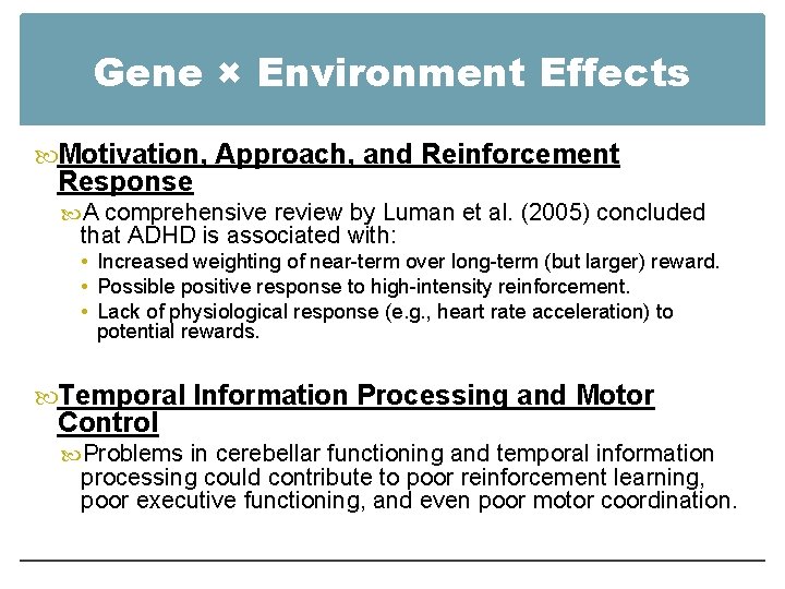 Gene × Environment Effects Motivation, Approach, and Reinforcement Response A comprehensive review by Luman