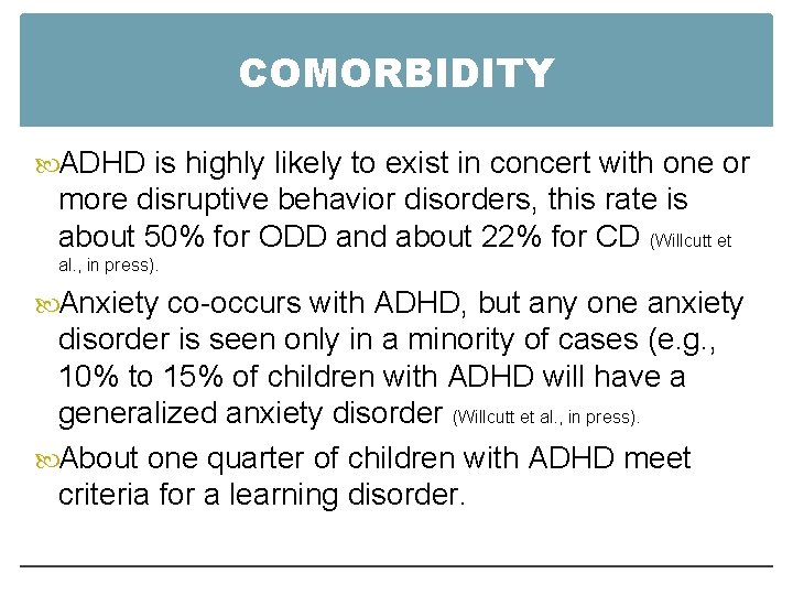 COMORBIDITY ADHD is highly likely to exist in concert with one or more disruptive