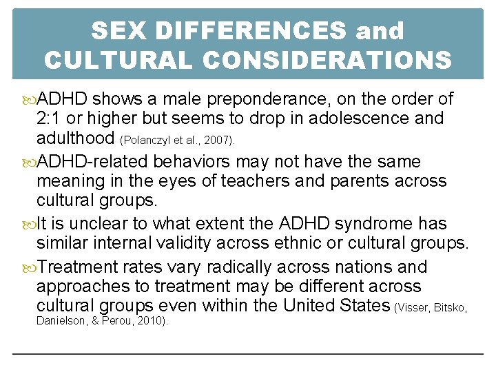 SEX DIFFERENCES and CULTURAL CONSIDERATIONS ADHD shows a male preponderance, on the order of