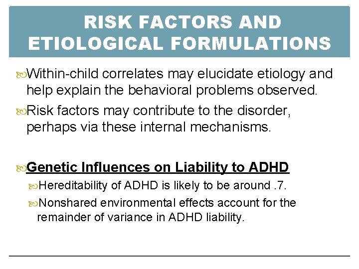 RISK FACTORS AND ETIOLOGICAL FORMULATIONS Within-child correlates may elucidate etiology and help explain the