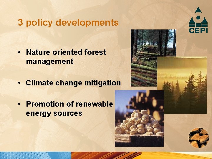 3 policy developments • Nature oriented forest management • Climate change mitigation • Promotion