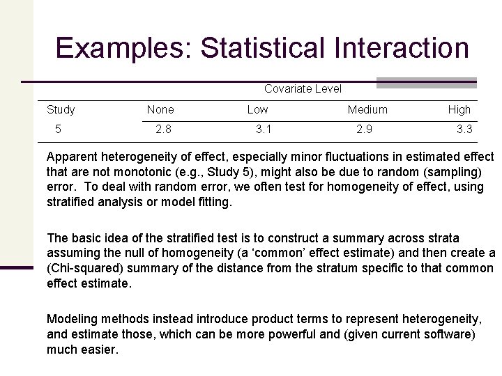 Examples: Statistical Interaction Covariate Level Study None 5 2. 8 Low 3. 1 Medium