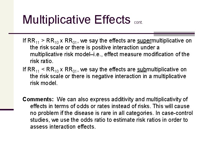 Multiplicative Effects cont. If RR 11 > RR 10 x RR 01, we say
