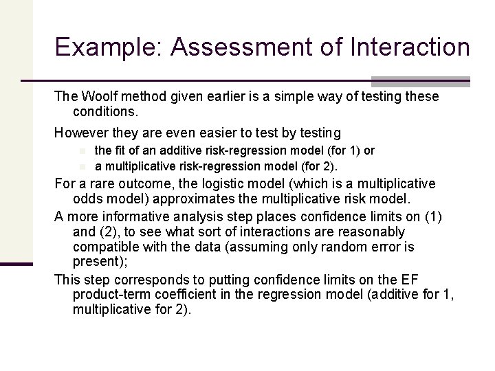Example: Assessment of Interaction The Woolf method given earlier is a simple way of
