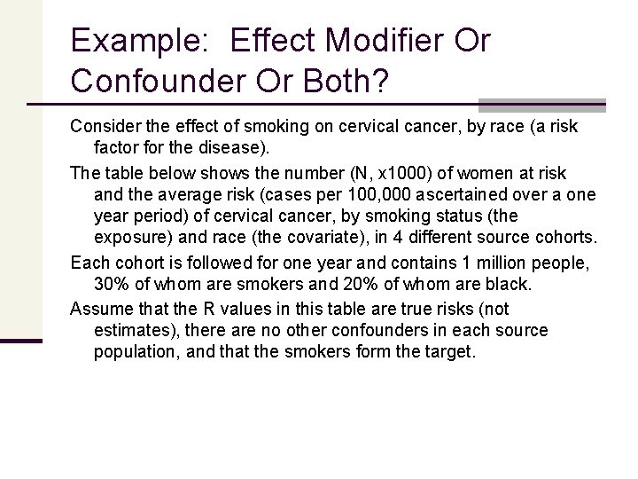 Example: Effect Modifier Or Confounder Or Both? Consider the effect of smoking on cervical