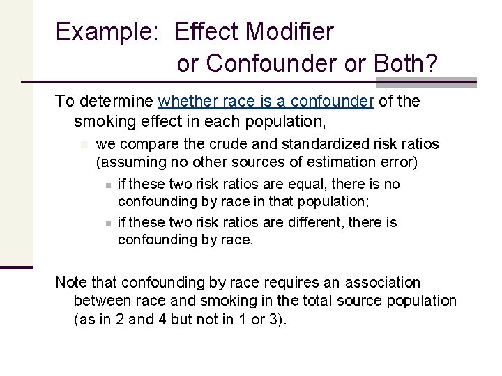 Example: Effect Modifier or Confounder or Both? To determine whether race is a confounder