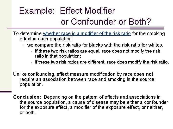 Example: Effect Modifier or Confounder or Both? To determine whether race is a modifier