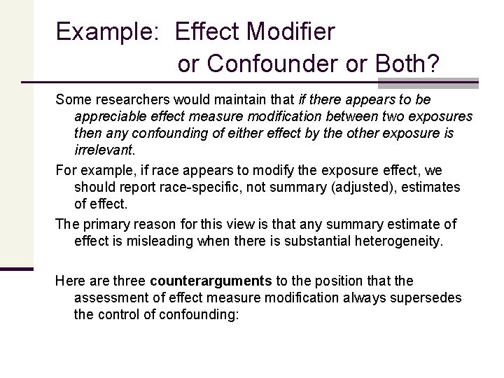 Example: Effect Modifier or Confounder or Both? Some researchers would maintain that if there