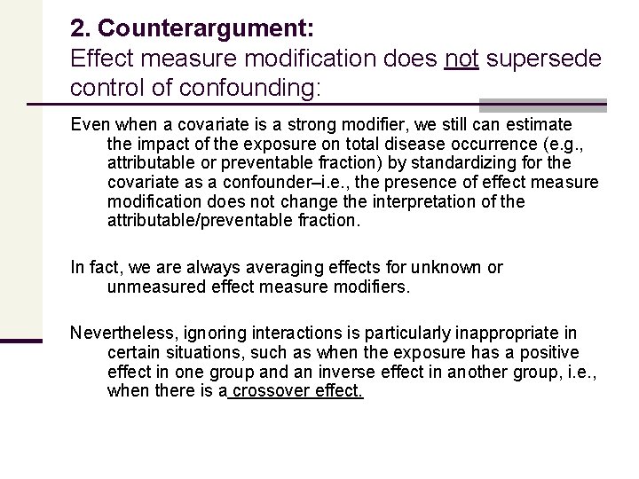 2. Counterargument: Effect measure modification does not supersede control of confounding: Even when a