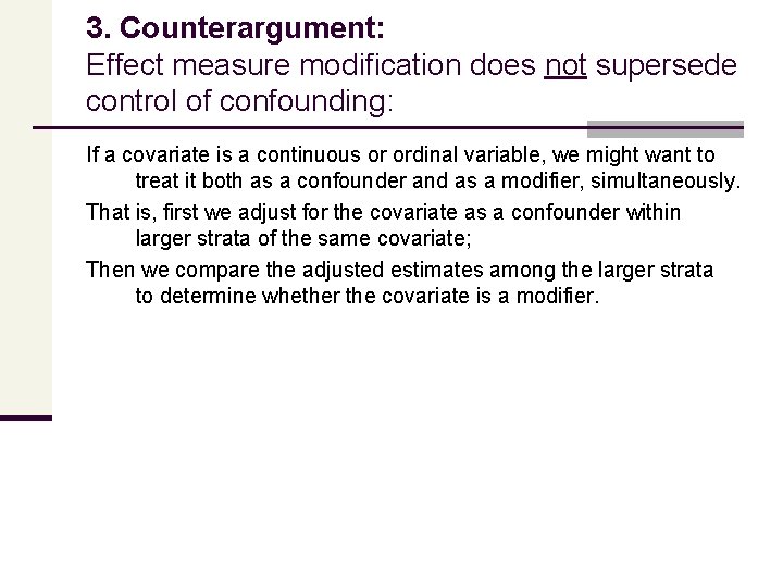 3. Counterargument: Effect measure modification does not supersede control of confounding: If a covariate