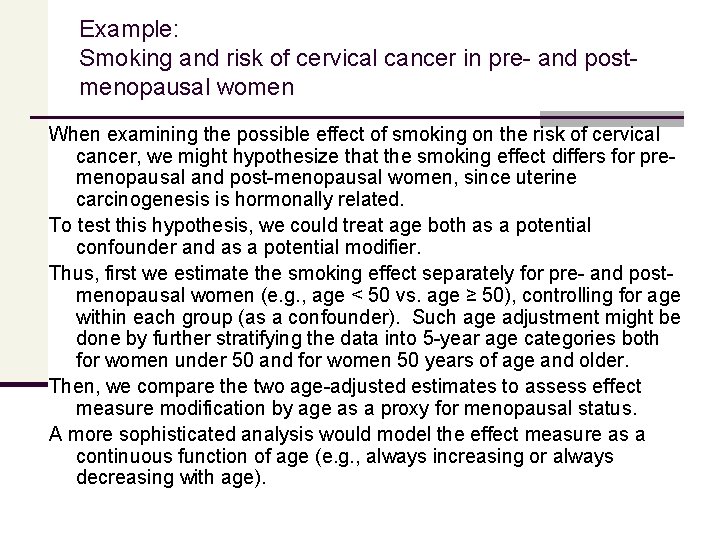 Example: Smoking and risk of cervical cancer in pre- and postmenopausal women When examining