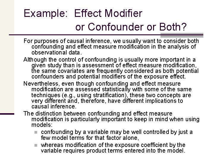 Example: Effect Modifier or Confounder or Both? For purposes of causal inference, we usually