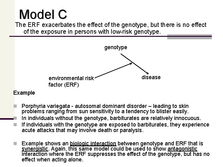 Model C The ERF exacerbates the effect of the genotype, but there is no