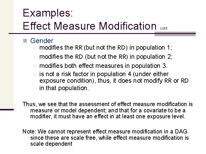 Examples: Effect Measure Modification cont. n Gender n modifies the RR (but not the