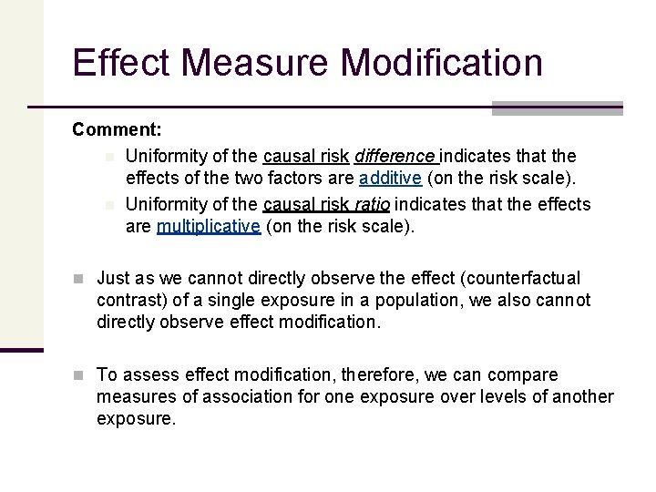 Effect Measure Modification Comment: n Uniformity of the causal risk difference indicates that the