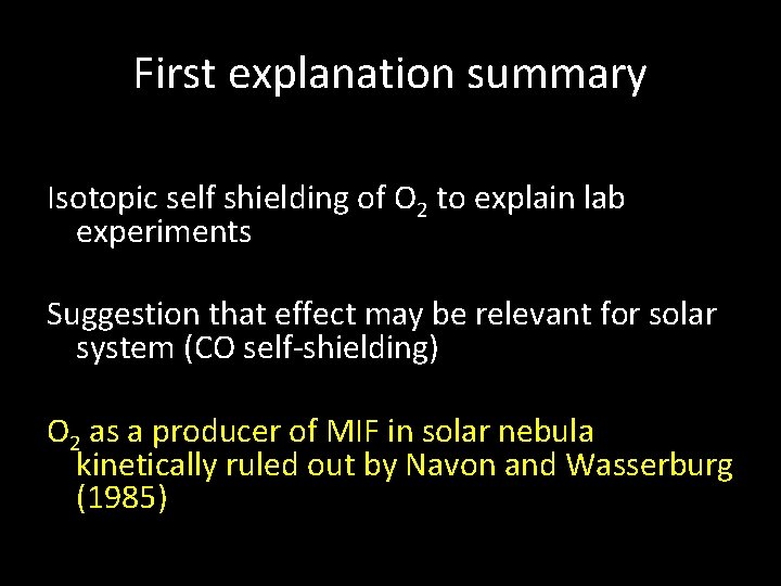 First explanation summary Isotopic self shielding of O 2 to explain lab experiments Suggestion