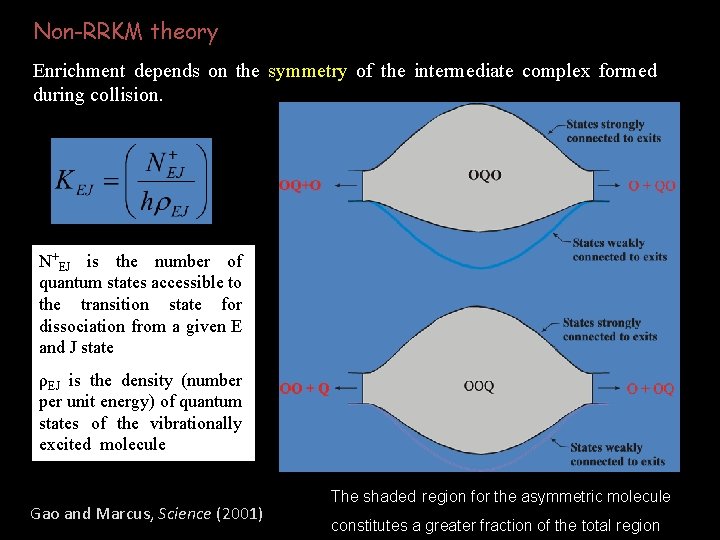 Non-RRKM theory Enrichment depends on the symmetry of the intermediate complex formed during collision.