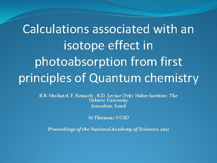 Calculations associated with an isotope effect in photoabsorption from first principles of Quantum chemistry