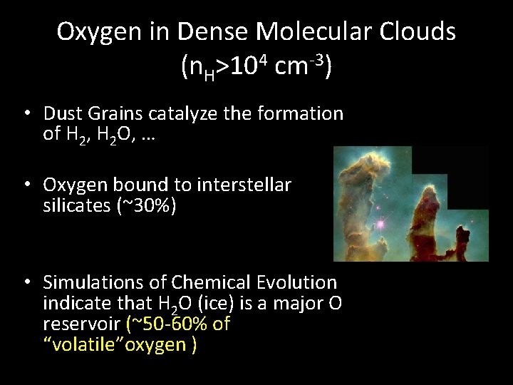 Oxygen in Dense Molecular Clouds (n. H>104 cm-3) • Dust Grains catalyze the formation