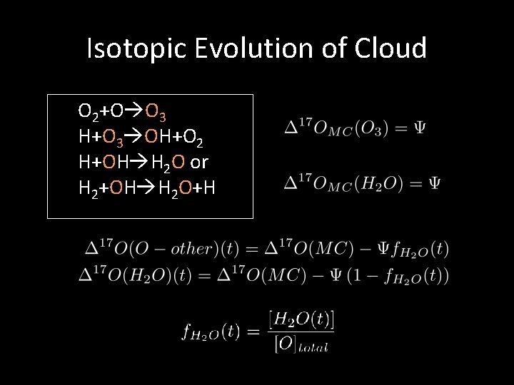 Isotopic Evolution of Cloud O 2+O O 3 H+O 3 OH+O 2 H+OH H