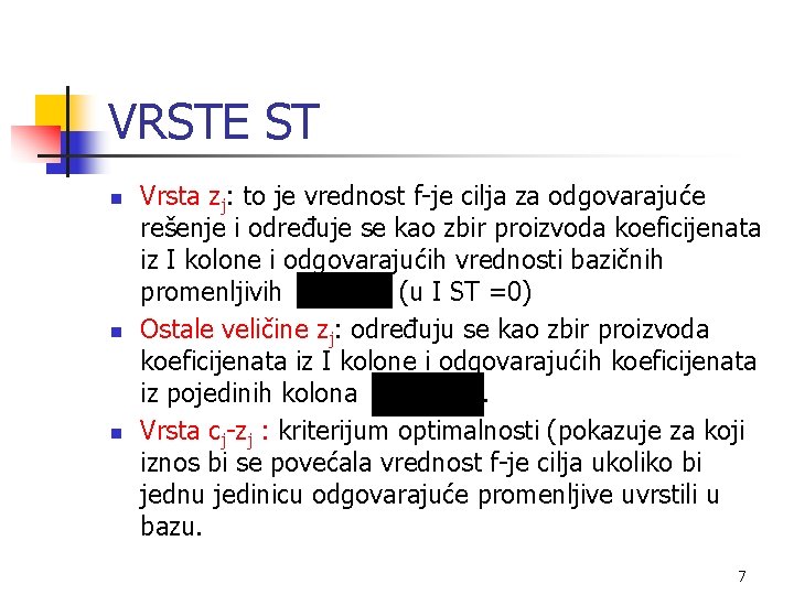 VRSTE ST n n n Vrsta zj: to je vrednost f-je cilja za odgovarajuće
