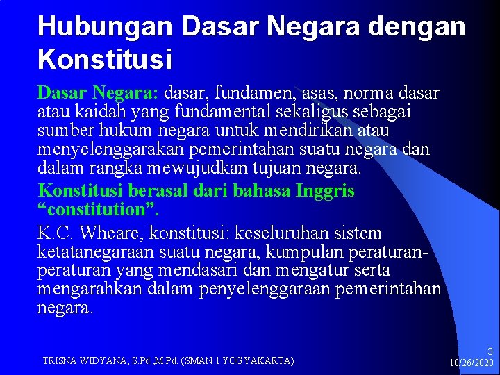 Hubungan Dasar Negara dengan Konstitusi Dasar Negara: dasar, fundamen, asas, norma dasar atau kaidah