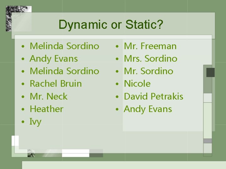 Dynamic or Static? • • Melinda Sordino Andy Evans Melinda Sordino Rachel Bruin Mr.