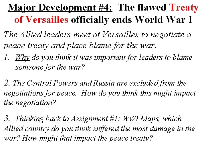 Major Development #4: The flawed Treaty of Versailles officially ends World War I The