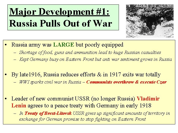 Major Development #1: Russia Pulls Out of War • Russia army was LARGE but