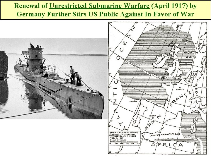 Renewal of Unrestricted Submarine Warfare (April 1917) by Germany Further Stirs US Public Against