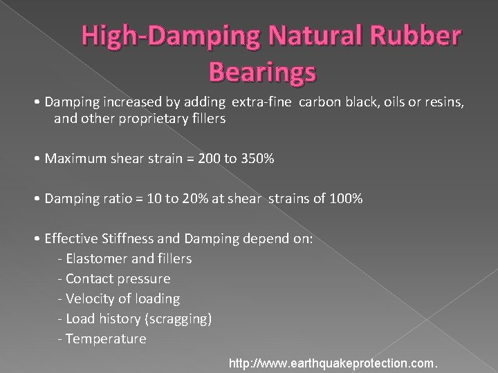 High-Damping Natural Rubber Bearings • Damping increased by adding extra-fine carbon black, oils or